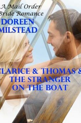 Cover of Clarice & Thomas & the Stranger On the Boat: A Mail Order Bride Romance