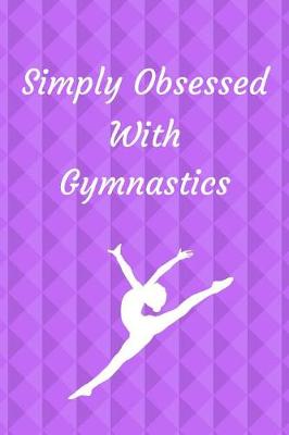 Book cover for Simply Obsessed With Gymnastics
