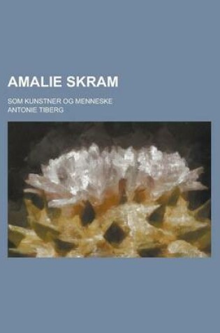 Cover of Amalie Skram; SOM Kunstner Og Menneske