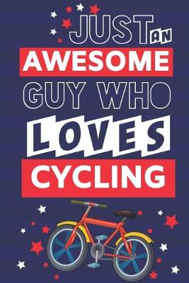 Book cover for Just an Awesome Guy Who Loves Cycling