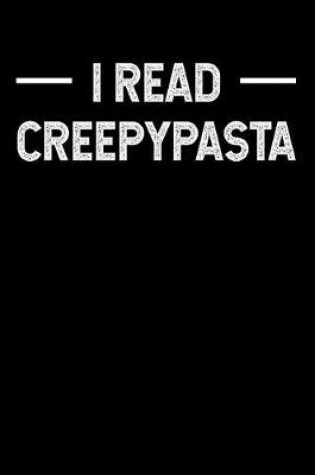 Cover of I Read Creepypasta