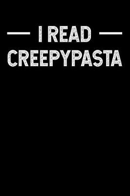 Book cover for I Read Creepypasta