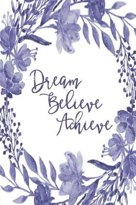 Cover of Inspirational Bullet Dot Grid Journal - Dream Believe Achieve (Denim)