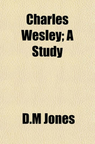 Cover of Charles Wesley; A Study