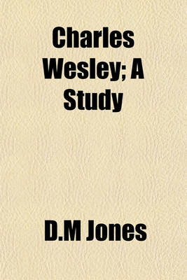 Book cover for Charles Wesley; A Study