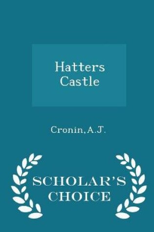 Cover of Hatters Castle - Scholar's Choice Edition