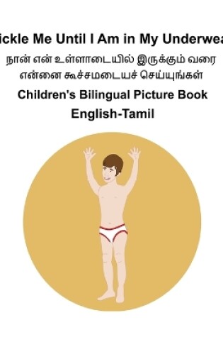 Cover of English-Tamil Tickle Me Until I Am in My Underwear Children's Bilingual Picture Book