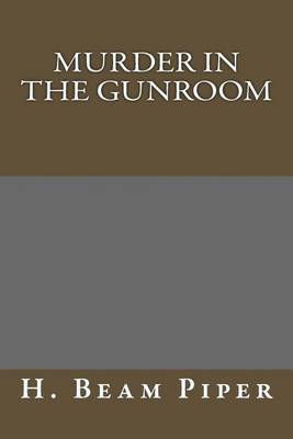 Murder in the Gunroom by Henry Beam Piper