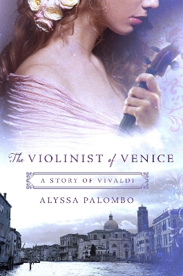 The Violinist of Venice by Alyssa Palombo