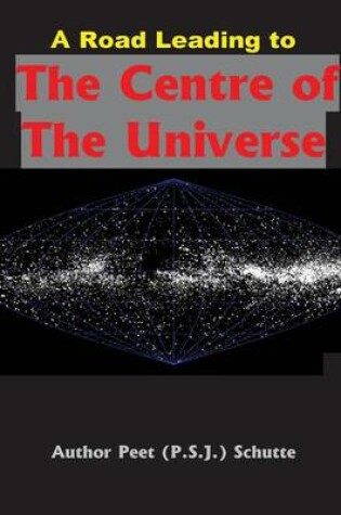 Cover of A Road Leading to The Centre of The Universe