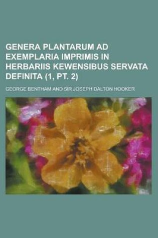 Cover of Genera Plantarum Ad Exemplaria Imprimis in Herbariis Kewensibus Servata Definita (1, PT. 2 )