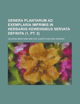 Book cover for Genera Plantarum Ad Exemplaria Imprimis in Herbariis Kewensibus Servata Definita (1, PT. 2 )