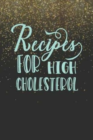 Cover of Recipes For High Cholesterol