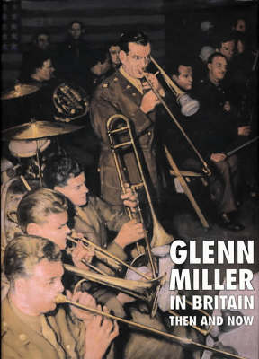 Book cover for Glenn Miller in Britain Then and Now