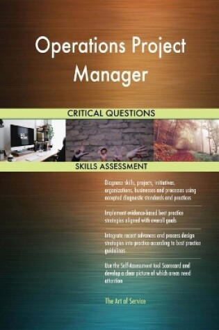 Cover of Operations Project Manager Critical Questions Skills Assessment