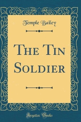 Cover of The Tin Soldier (Classic Reprint)