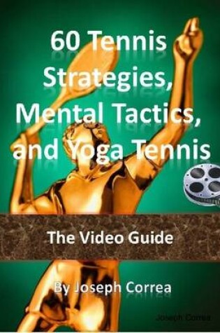 Cover of 60 Tennis Strategies and Mental Tactics: Includes Yoga Tennis Video