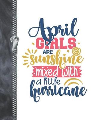 Book cover for April Girls Are Sunshine Mixed With A Little Hurricane