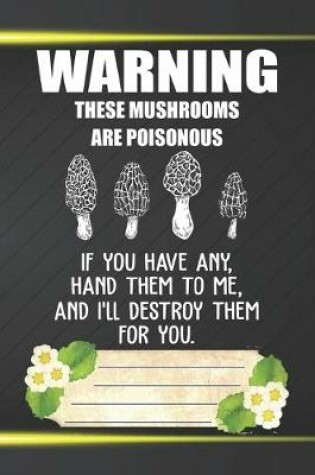 Cover of Warning These Mushrooms Are Poisonous Notebook Journal