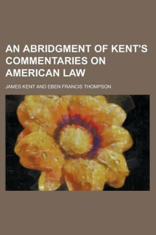 Cover of An Abridgment of Kent's Commentaries on American Law