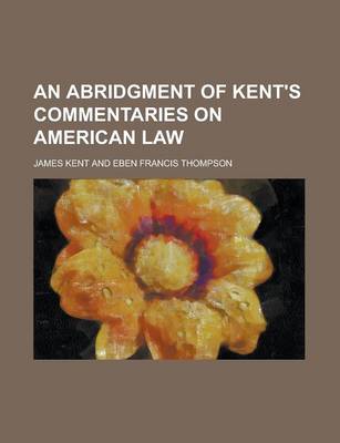 Book cover for An Abridgment of Kent's Commentaries on American Law