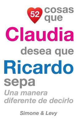 Book cover for 52 Cosas Que Claudia Desea Que Ricardo Sepa