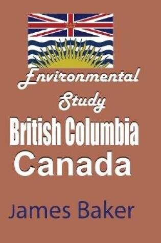 Cover of Environmental Study of British Columbia, Canada