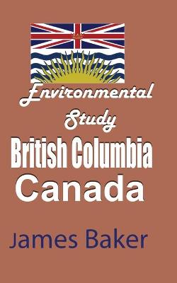 Book cover for Environmental Study of British Columbia, Canada