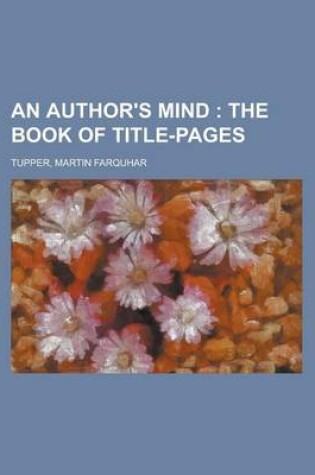 Cover of An Author's Mind; The Book of Title-Pages