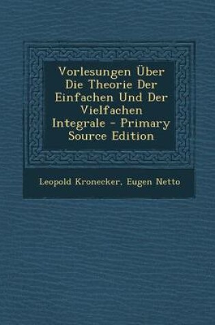 Cover of Vorlesungen Uber Die Theorie Der Einfachen Und Der Vielfachen Integrale - Primary Source Edition
