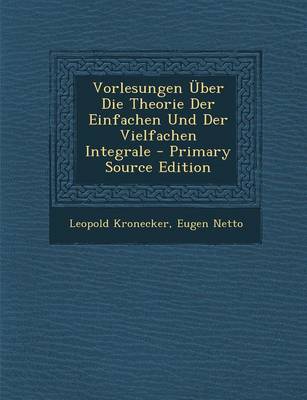 Book cover for Vorlesungen Uber Die Theorie Der Einfachen Und Der Vielfachen Integrale - Primary Source Edition