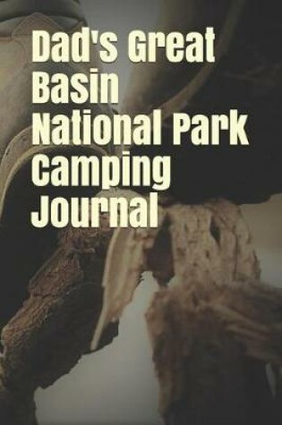 Cover of Dad's Great Basin National Park Camping Journal