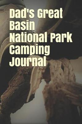 Book cover for Dad's Great Basin National Park Camping Journal