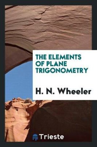 Cover of The Elements of Plane Trigonometry