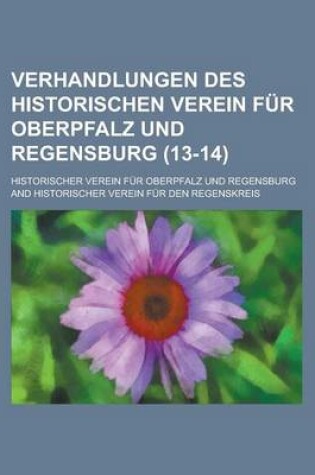 Cover of Verhandlungen Des Historischen Verein Fur Oberpfalz Und Regensburg (13-14 )