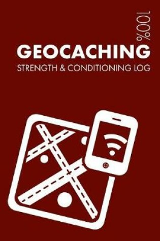 Cover of Geocaching Strength and Conditioning Log