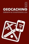 Book cover for Geocaching Strength and Conditioning Log