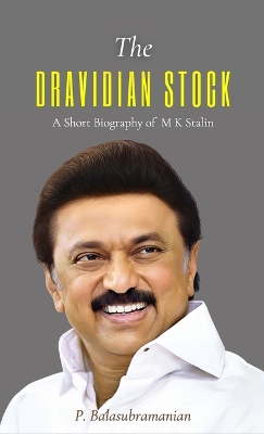 Book cover for The DRAVIDIAN STOCK A Short Biography of M K Stalin