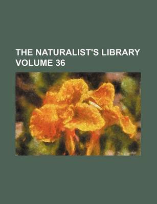 Book cover for The Naturalist's Library Volume 36