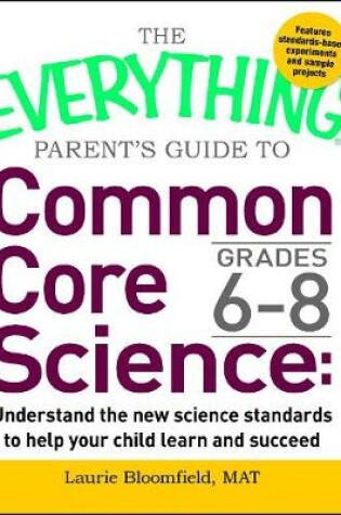 Cover of The Everything Parent's Guide to Common Core Science Grades 6-8