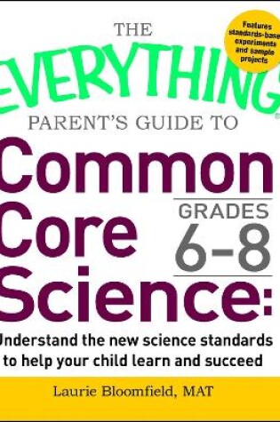 Cover of The Everything Parent's Guide to Common Core Science Grades 6-8