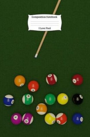 Cover of I Love Pool Composition Notebook