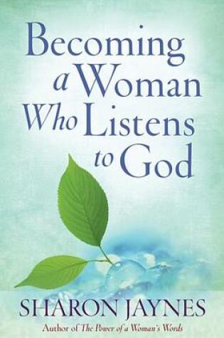 Cover of Becoming a Woman Who Listens to God