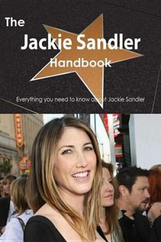 Cover of The Jackie Sandler Handbook - Everything You Need to Know about Jackie Sandler