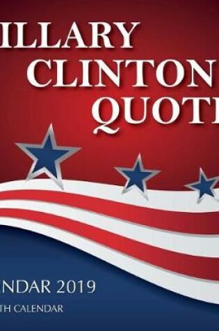 Cover of Hillary Clinton Quotes Calendar 2019