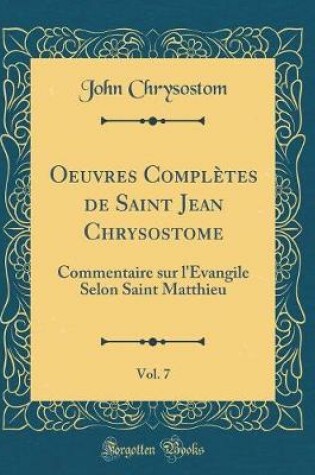 Cover of Oeuvres Complètes de Saint Jean Chrysostome, Vol. 7