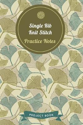 Book cover for Single Rib Knit Practice Notes