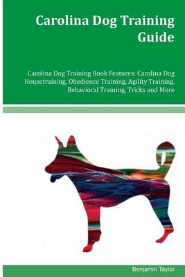 Book cover for Carolina Dog Training Guide Carolina Dog Training Book Features