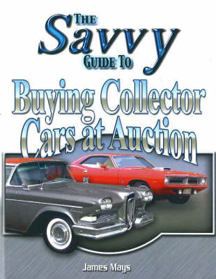Book cover for Savvy Guide to Buying Collector Cars at Auction