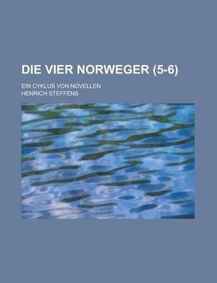 Book cover for Die Vier Norweger; Ein Cyklus Von Novellen (5-6)